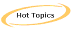 Hot Topics